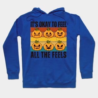 Its Okay To Feel All The Feels Hoodie